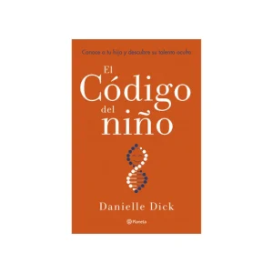 El Código Del Niño
Conoce A Tu Hijo Y Descubre Su Talento Oculto