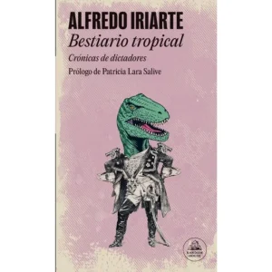 Bestiario Tropical
Crónicas De Dictadores